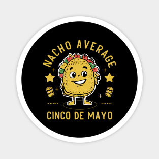 Nacho Average Cinco de Mayo Magnet